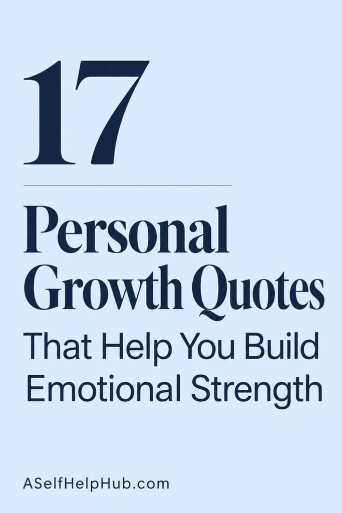 17 Personal Growth Quotes That Help You Build Emotional Strength
