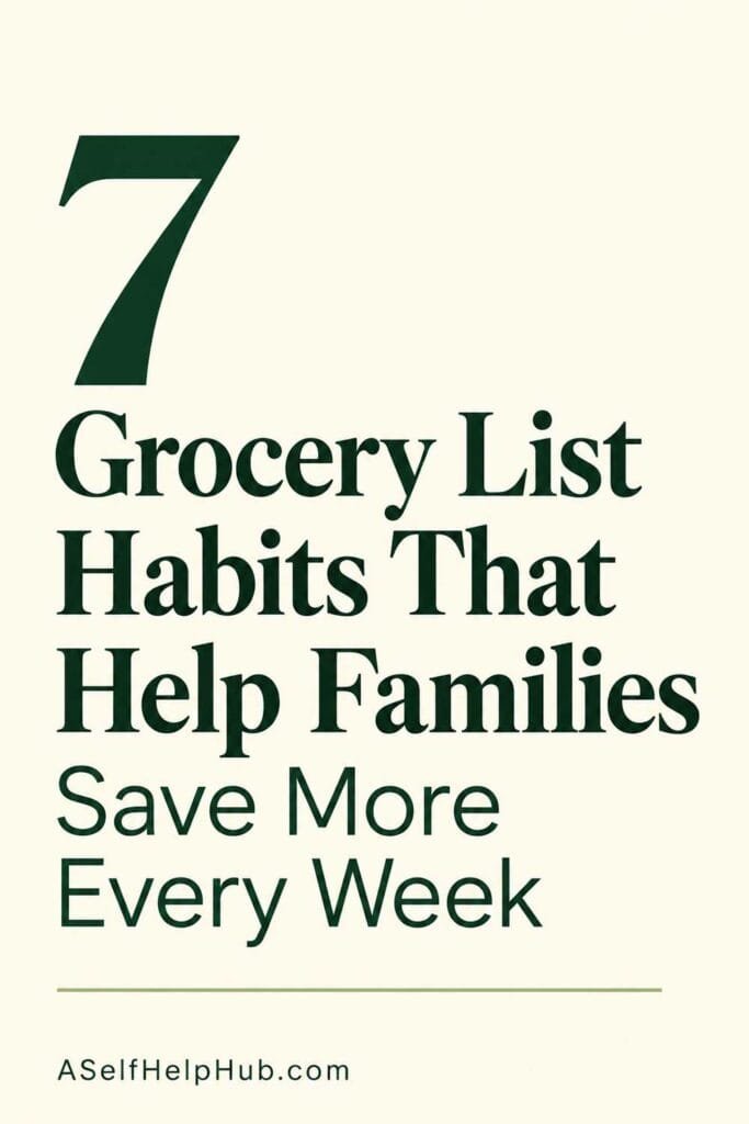 7 Grocery List Habits That Help Families Save More Every Week