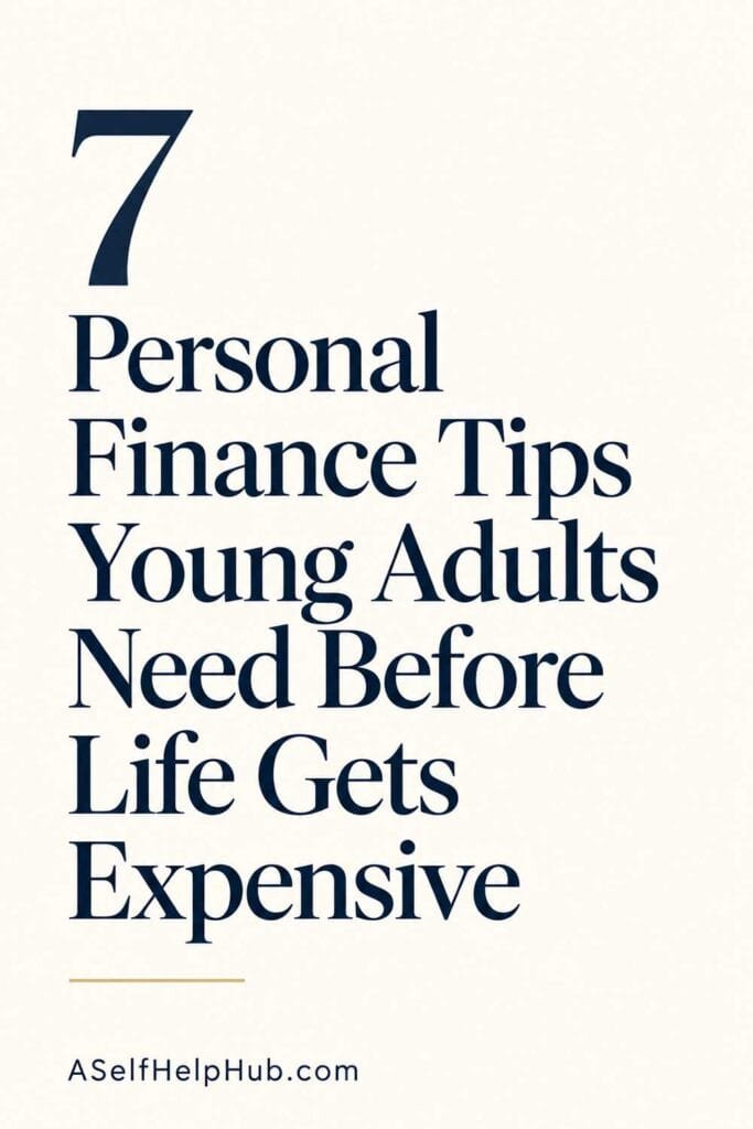 7 Personal Finance Tips Young Adults Need Before Life Gets Expensive
