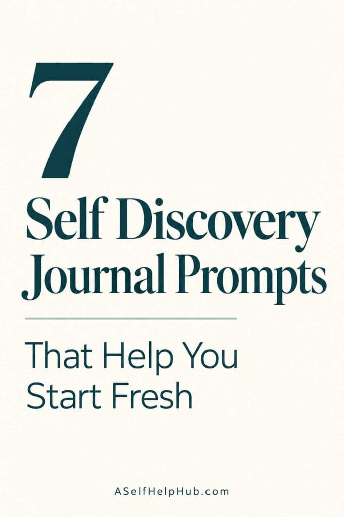7 Self Discovery Journal Prompts That Help You Start Fresh