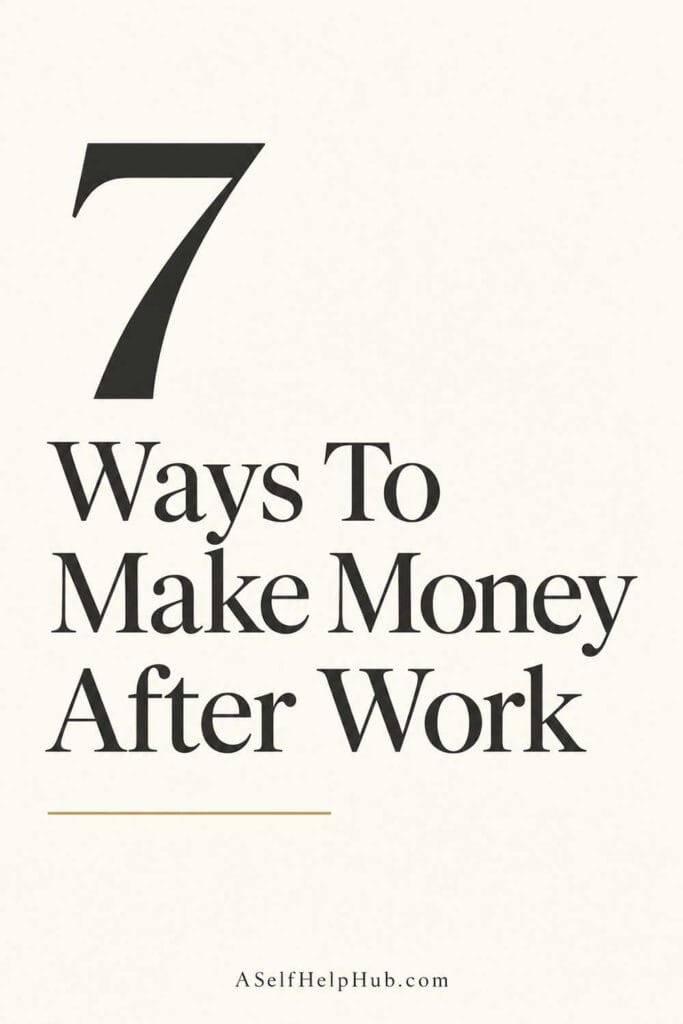 7 Ways To Make Money After Work