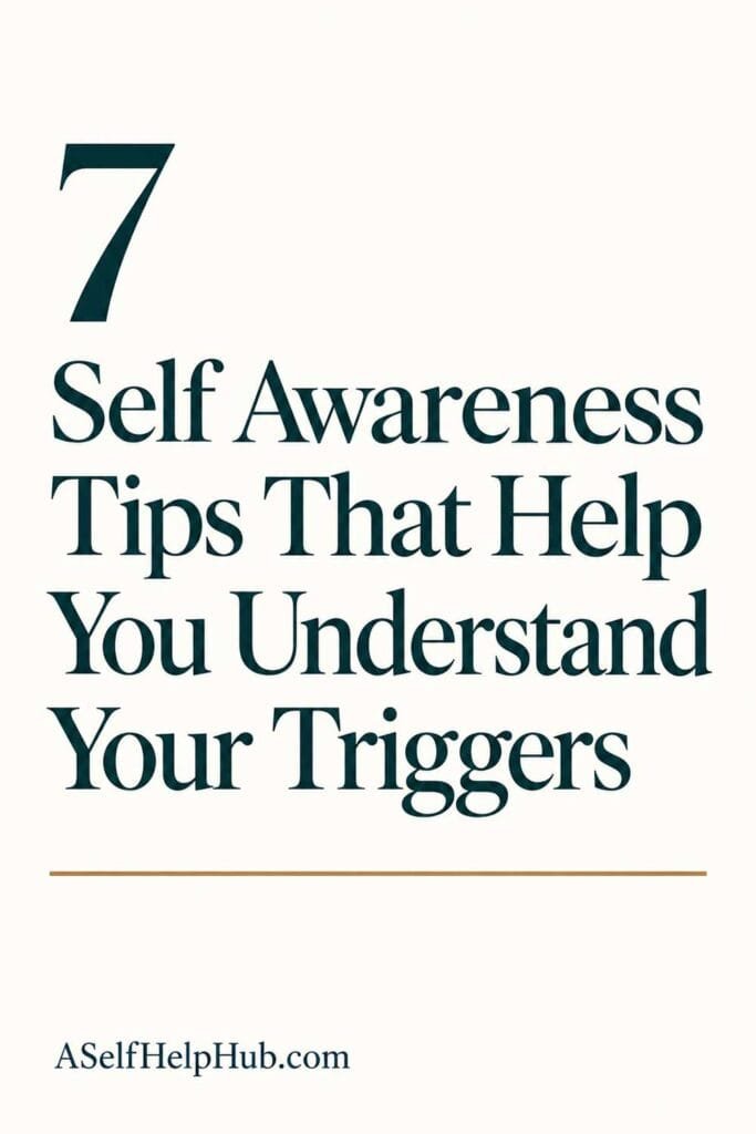 7 Self Awareness Tips That Help You Understand Your Triggers
