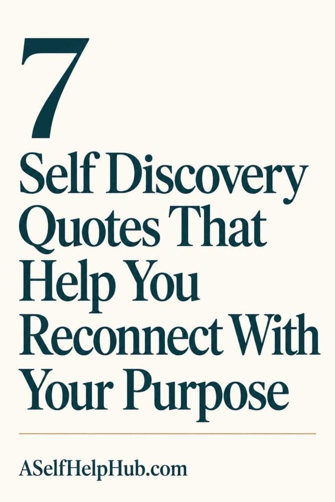 7 Self Discovery Quotes That Help You Reconnect With Your Purpose