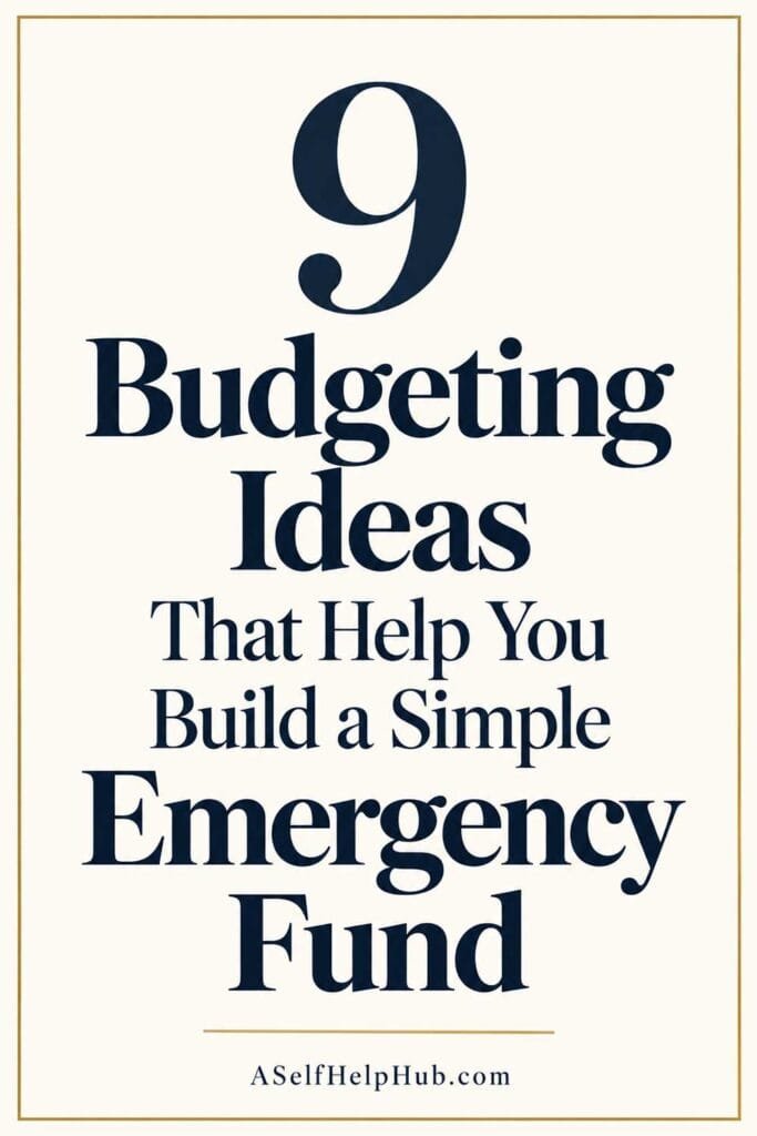 9 Budgeting Ideas That Help You Build a Simple Emergency Fund