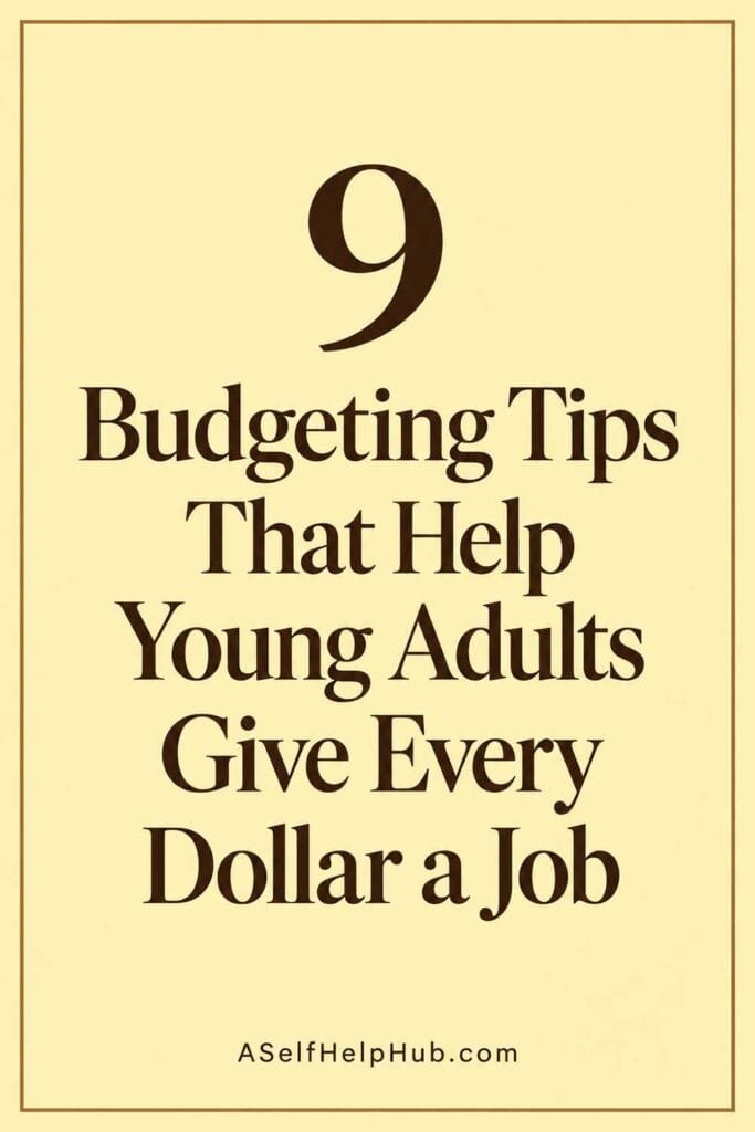9 Budgeting Tips That Help Young Adults Give Every Dollar a Job