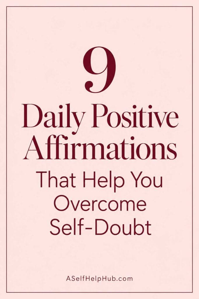 9 Daily Positive Affirmations That Help You Overcome Self-Doubt