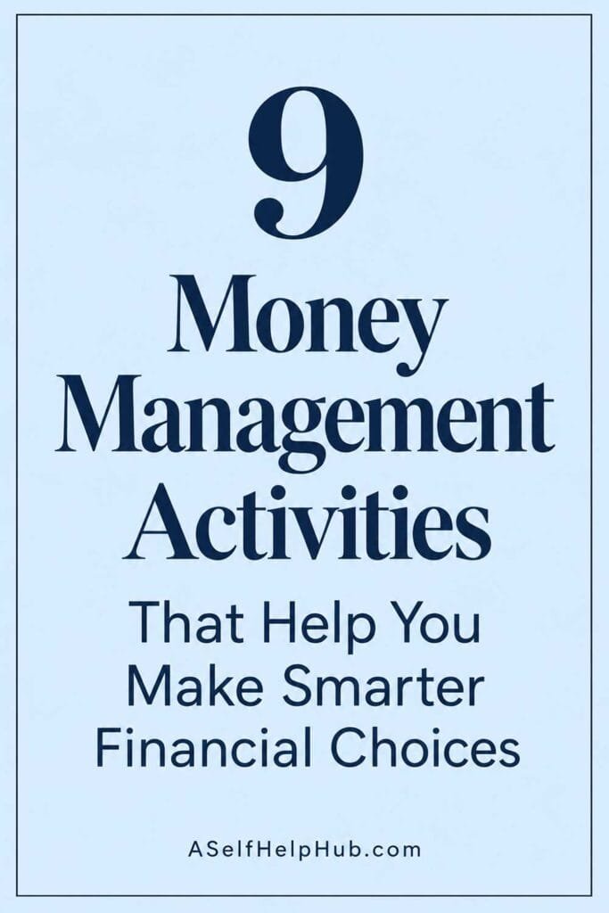 9 Money Management Activities That Help You Make Smarter Financial Choices
