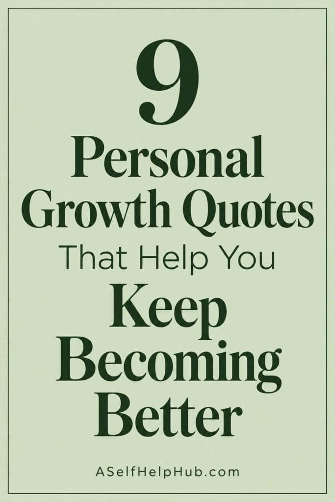9 Personal Growth Quotes That Help You Keep Becoming Better