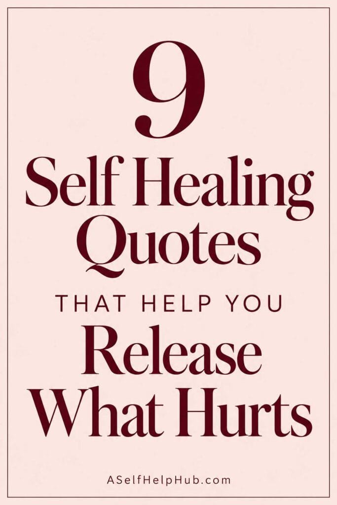 9 Self Healing Quotes That Help You Release What Hurts